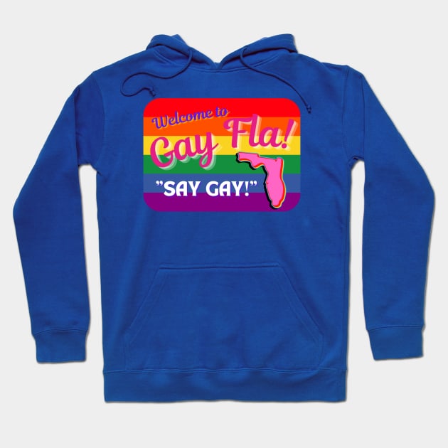 Welcome to GAY FLA "Say GAY!" Hoodie by TJWDraws